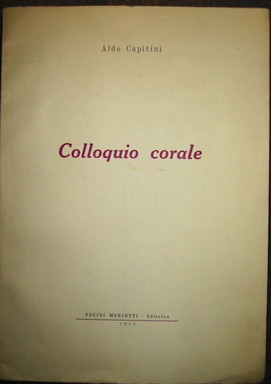 Aldo Capitini Colloquio corale 1956 Pisa Pacini Mariotti Editrice